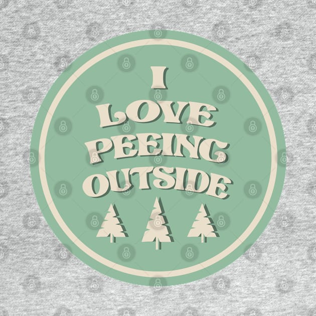 I Love Peeing Outside by Alexander Luminova